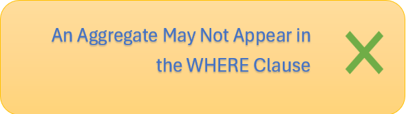 An Aggregate May Not Appear in the WHERE Clause